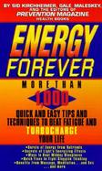 Energy Forever: More Than 1,000 Quick and Easy Tips and Techniques to Beat Fatigue and Turbocharge Your Life cover