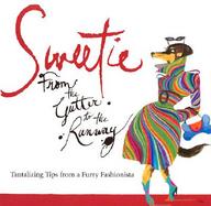 Sweetie: From the Gutter to the Runway: Tantalizing Tips from a Furry Fashionista cover