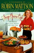 Soap Opera Cafe: The Skinny on Food from a Daytime Star cover