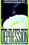 How to Cope With Depression A Complete Guide for You and Your Family cover