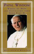Papal Wisdom: Words of Hope and Inspiration from John Paul II cover
