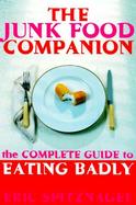 The Junk Food Companion: The Complete Guide to Eating Badly cover