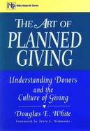 The Art of Planned Giving: Understanding Donors and the Culture of Giving cover
