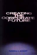 Creating the Corporate Future Plan or Be Planned for cover