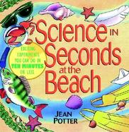 Science in Seconds at the Beach With Activities for Ponds, Lakes, and Rivers  Exciting Experiments You Can Do in Ten Minutes or Less cover