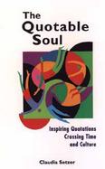 The Quotable Soul Inspiring Quotations Crossing Time and Culture cover