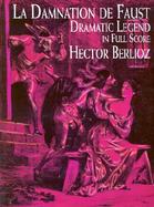 La Damnation de Faust: Dramatic Legend in Full Score cover
