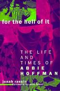 For the Hell of It The Life and Times of Abbie Hoffman cover