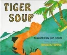 Tiger Soup: An Anansi Story from Jamaica cover