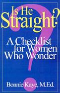 Is He Straight? A Checklist for Women Who Wonder cover