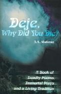 Deje, Why Did You Die A Book of Deadly Poems, Immortal Plays and a Living Tradition cover
