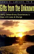 Gifts from the Unknown Using Extraordinary Experiences to Cope With Loss and Change cover