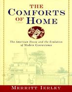 Comforts of Home: The American House and the Evolution of Modern Convenience cover