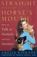 Straight from the Horse's Mouth How to Talk to Animals and Get Answers cover