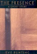 The Presence A Ghost Story cover