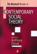 The Blackwell Reader in Contemporary Social Theory cover