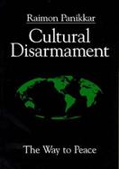 Cultural Disarmament The Way to Peace cover