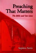 Preaching That Matters The Bible and Our Lives cover