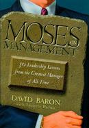 Moses on Management: 50 Leadership Lessons from the Greatest Manager of All Time cover