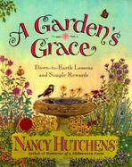 A Garden's Grace Down-To-Earth Lessons and Simple Rewards cover
