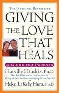 Giving the Love That Heals A Guide for Parents cover