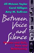 Between Voice and Silence Women and Girls, Race and Relationship cover