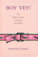 Boy Vey! The Shiksa's Guide To Dating Jewish Men cover