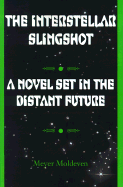 The Interstellar Slingshot A Novel Set in the Distant Future cover