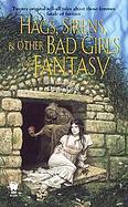 Hags, Sirens, And Other Bad Girls of Fantasy cover