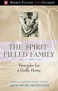 The Spirit-Filled Family Princiles for a Godly Home cover