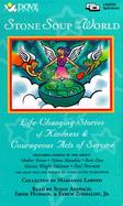 Stone Soup for the World: Life Changing Stories of Ordinary Kindness and Courageous Acts of Service cover