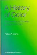 A History of Color: The Evolution of Theories of Lights and Color cover