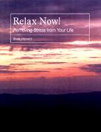 Relax Now: Removing Stress from Your Life with CD (Audio) cover