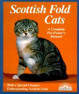 Scottish Fold Cats: Everything about Acquisition, Care, Nutrition, Behavior, Health Care, and Breeding cover