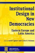 Institutional Design in New Democracies Eastern Europe and Latin America cover