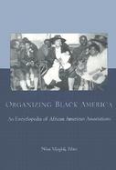 Organizing Black America An Encyclopedia of African American Associations cover