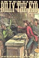 Inventing Billy the Kid: Visions of the Outlaw in America, 1881-1981 cover
