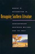 Remapping Southern Literature Contemporary Southern Writers and the West cover