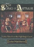 The Song of Arthur Celtic Tales from the High King's Court cover