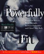 Powerfully Fit: Dozens of Ways to Boost Strength, Increase Endurance cover