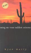 Bring Me Your Saddest Arizona cover