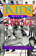 Kids With Courage True Stories About Young People Making a Difference cover