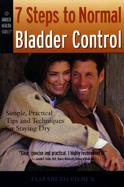 7 Steps to Normal Bladder Control Simple, Practical Tips and Techniques for Staying Dry cover