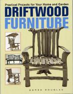 Driftwood Furniture Practical Projects for Your Home and Garden cover
