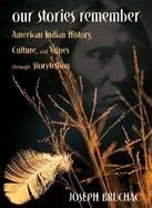 Our Stories Remember American Indian History, Culture, and Values Through Storytelling cover