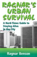 Ragnar's Urban Survival A Hard-Times Guide to Staying Alive in the City cover