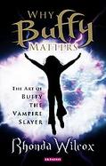 Why Buffy Matters The Art Of Buffy the Vampire Slayer cover