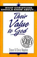 What Christians Should Know About . . . Their Value to God cover