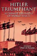Hitler Triumphant: Alternate Decisions of World War II cover