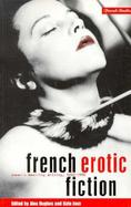 French Erotic Fiction Women's Desiring Writing, 1880-1990 cover